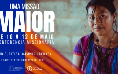Conferência Missionária | Uma Missão Maior